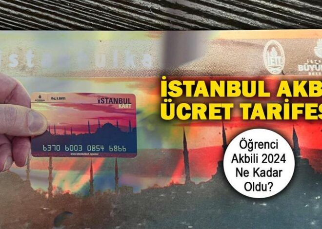 İstanbul toplu ulaşım ücret tarifesi 2024! Öğrenci, tam aylık akbil ücreti ne kadar? İETT, metro, metrobüs kaç TL basıyor?