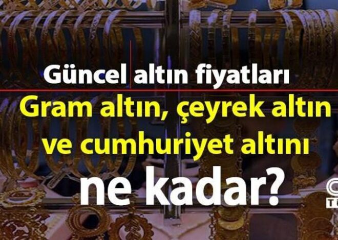 Çeyrek altın, gram altın ve cumhuriyet altını ne kadar? 18 Mart 2024 altın fiyatları kaç TL?