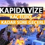 Yunanistan kapıda vize uygulaması ne kadar, kaç euro? Kapıda vize kaç gün geçerli?