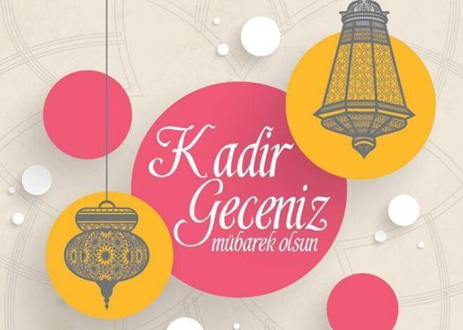 Kadir Gecesi mesajları, sözleri 2024!  En yeni, resimli, dualı, anlamlı, ayetli Instagram, Facebook ve Whatsapp kandil mesajları…