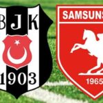 BEŞİKTAŞ – SAMSUNSPOR MAÇI CANLI İZLE: Beşiktaş – Samsunspor maçı ne zaman, saat kaçta, hangi kanalda? Muhtemel 11’ler!