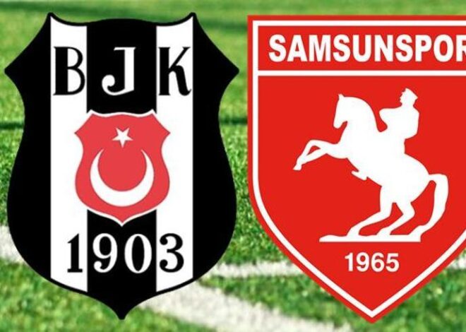 BEŞİKTAŞ – SAMSUNSPOR MAÇI CANLI İZLE: Beşiktaş – Samsunspor maçı ne zaman, saat kaçta, hangi kanalda? Muhtemel 11’ler!