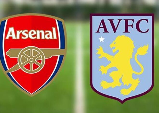 Arsenal Aston Villa Premier Lig maçı hangi kanalda, ne zaman, saat kaçta?