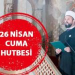 Cuma hutbesi 26 Nisan 2024… Bu hafta hutbede ‘ahlak’ konusu ele alınacak