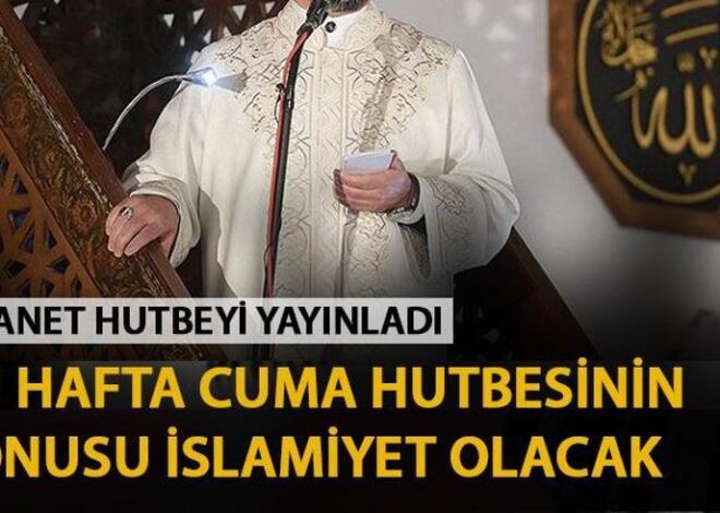 Cuma hutbesi 24 Mayıs 2024 Diyanet: İslam Mefküresini Diri Tutalım