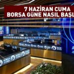 SON DAKİKA! Borsa yeni güne nasıl başladı? (07.06.2024)