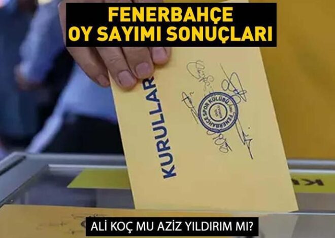 Oy sayımı canlı! Fenerbahçe başkanlık seçiminde kim önde? Aziz Yıldırım mı Ali Koç mu kazandı?