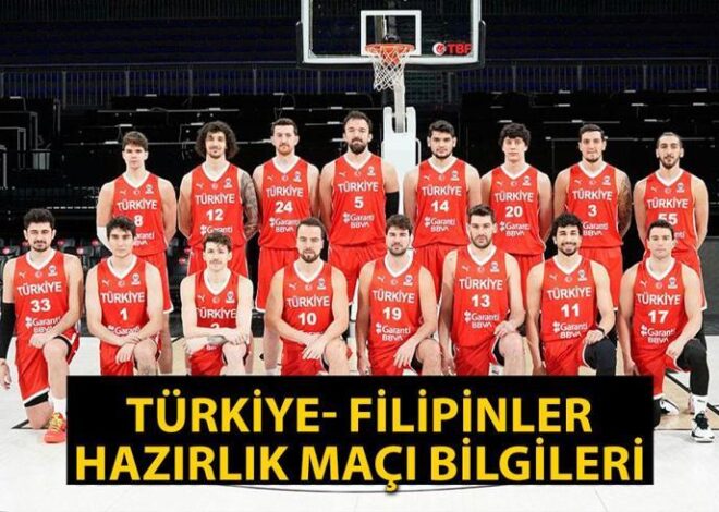 Türkiye – Filipinler hazırlık maçı ne zaman, saat kaçta, hangi kanalda? FIBA 2025 Avrupa Şampiyonası Elemeleri!