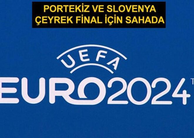 EURO 2024 | Portekiz Slovenya maçı ne zaman, saat kaçta, hangi kanalda?