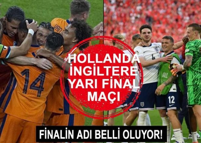 Hollanda İngiltere EURO  2024 yarı final maçı ne zaman, saat kaçta? Hollanda İngiltere muhtemel 11’leri