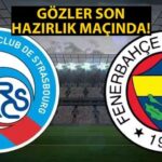 Fenerbahçe – Strasbourg hazırlık maçı ne zaman, saat kaçta ve hangi kanalda?