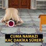 Cuma Namazı Kaç Dakika Dürer, Kaçta Biter? Cuma Vakti Ne Zaman Biter? Cuma Namazı Süresi Diyanet!