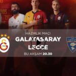 GALATASARAY LECCE CANLI İZLE! D Smart GO canlı yayın – GS hazırlık maçı