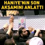 O akşam neler yaşandı? İranlı yetkili, Haniye’nin son akşamını anlattı | VİDEO HABER