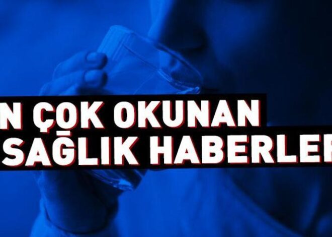 9 Ağustos 2024 günün öne çıkan sağlık haberleri…