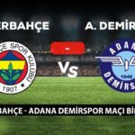 Fenerbahçe – Adana Demirspor maçı ne zaman, saat kaçta, hangi kanalda? Fenerbahçe – Adana Demirspor maçı muhtemel 11’ler