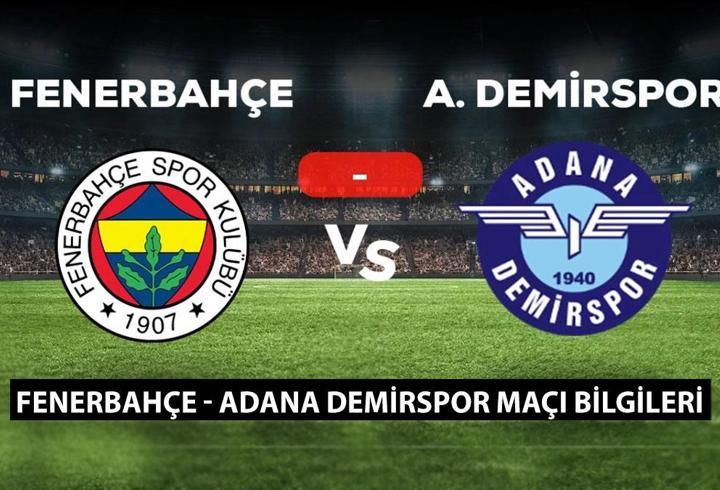 Fenerbahçe – Adana Demirspor maçı ne zaman, saat kaçta, hangi kanalda? Fenerbahçe – Adana Demirspor maçı muhtemel 11’ler