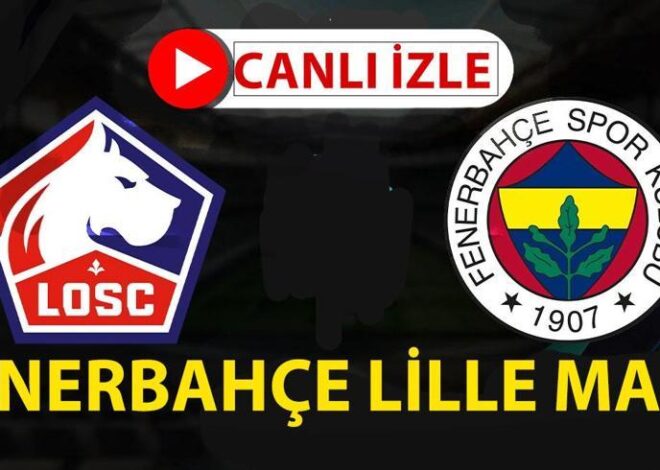 Fenerbahçe Lille maçı canlı izle – FB Lille Şampiyonlar Ligi 3. Ön Eleme Turu Maçı Exxen Canlı Yayın