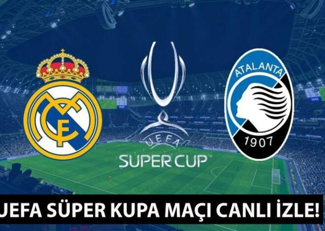 Real Madrid – Atalanta maçı hangi kanalda, şifresiz mi, saat kaçta? UEFA SÜPER KUPA MAÇI CANLI İZLE!